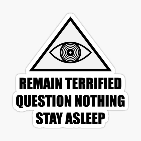 Remain Terrified question nothing stay asleep anti maskers covidlies 2022 Sticker