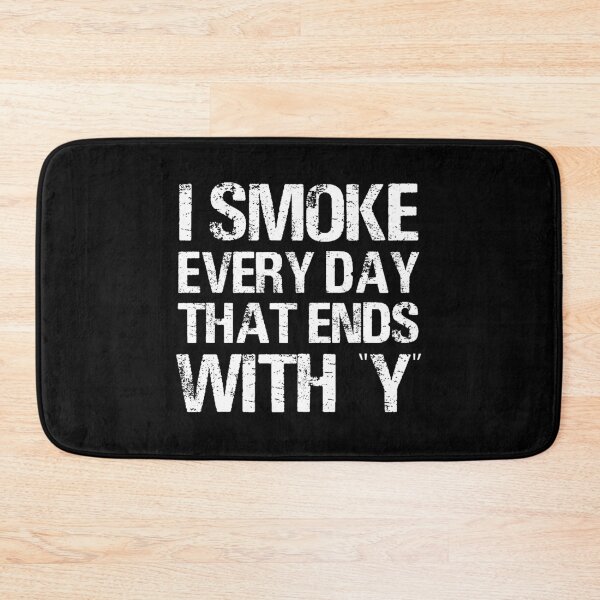 Item preview, I Smoke Every Day That Ends In Y Gift designed and sold by TTFMerch.