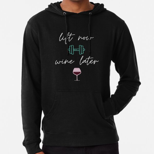 Lift Now -- Wine Later Funny Fitness Motivation Quote Lightweight Hoodie