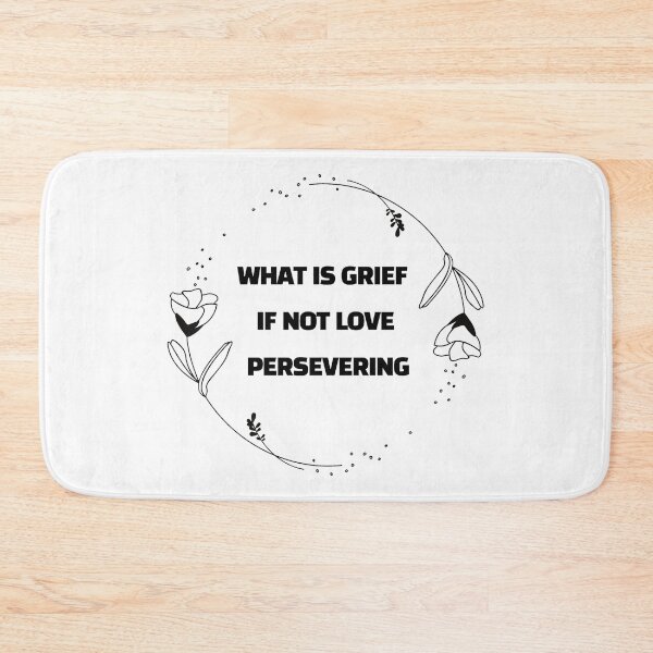 Item preview, what is grief if not love persevering designed and sold by J- exit.