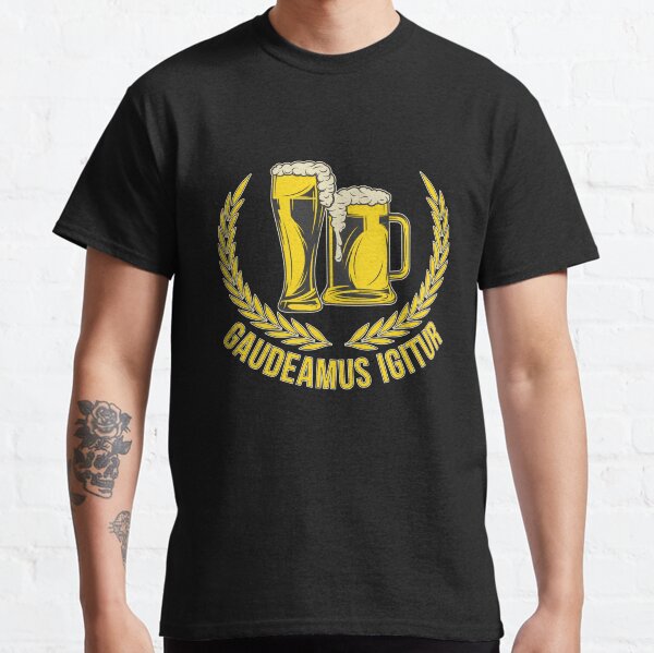 Gaudeamus Igitur - Latin toast Classic T-Shirt