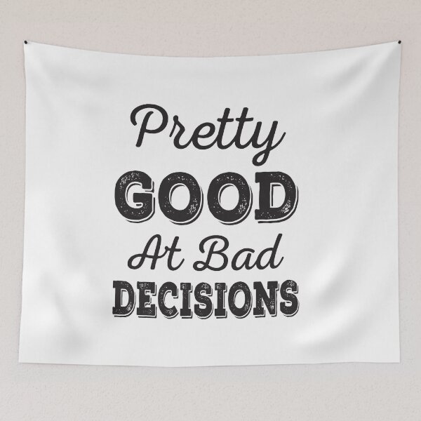 Item preview, Pretty Good At Bad Decisions designed and sold by ReadyArt.