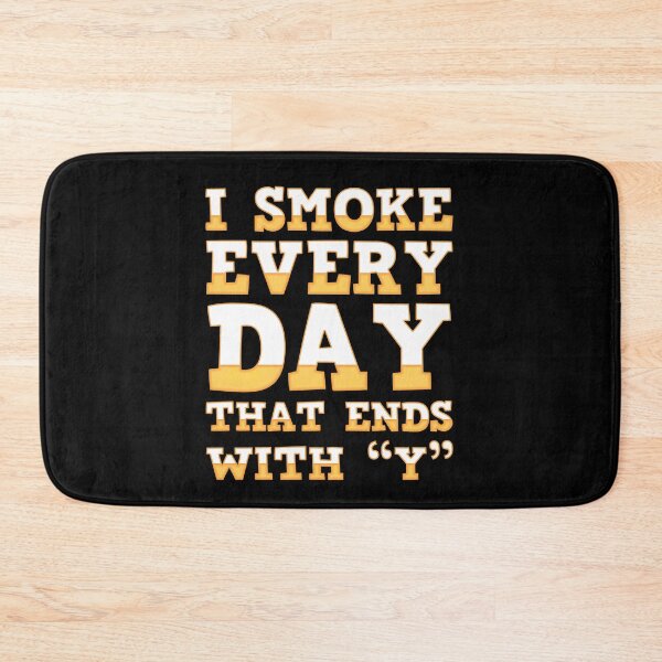 Item preview, I Smoke Every Day That Ends In Y Gift designed and sold by TTFMerch.