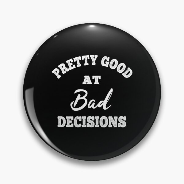 Item preview, Pretty Good At Bad Decisions designed and sold by ReadyArt.