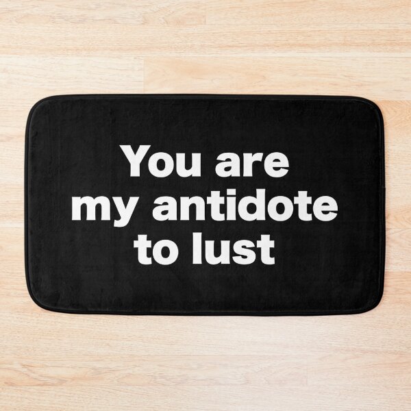 Item preview, You are my antidote to lust designed and sold by MrMotto.