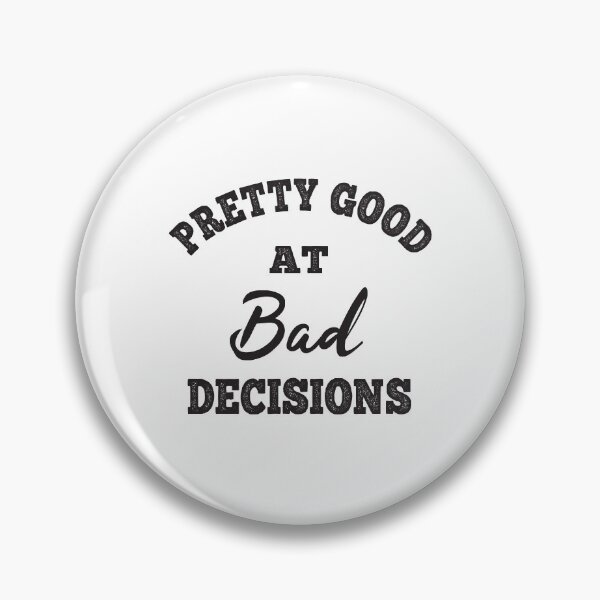 Item preview, Pretty Good At Bad Decisions designed and sold by ReadyArt.