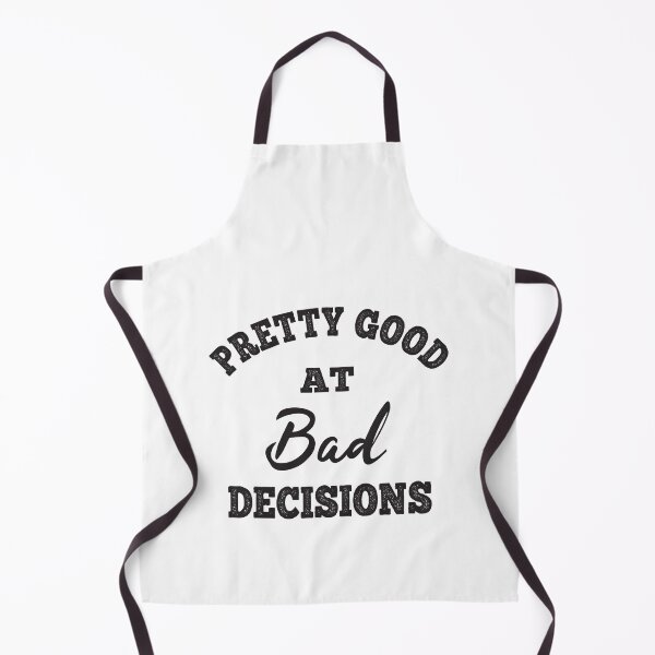 Item preview, Pretty Good At Bad Decisions designed and sold by ReadyArt.
