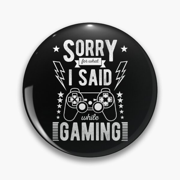 Item preview, Sorry for What I Said While Gaming designed and sold by Prescilla Apon.