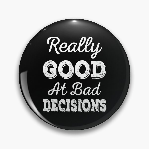 Item preview, Really Good At Bad Decisions designed and sold by ReadyArt.