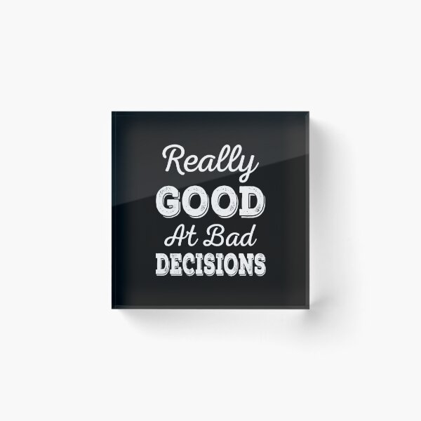 Item preview, Really Good At Bad Decisions designed and sold by ReadyArt.