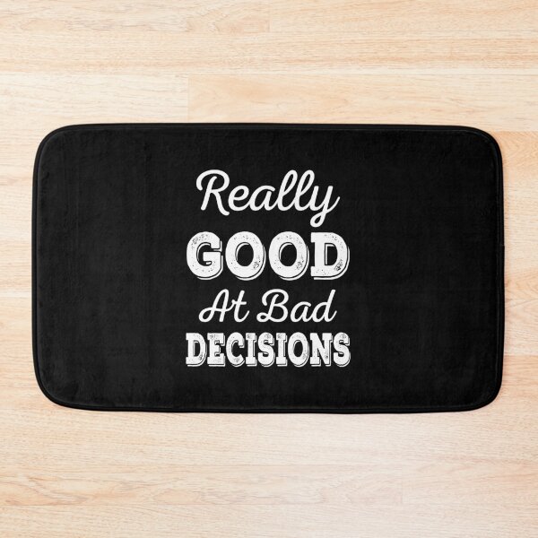 Item preview, Really Good At Bad Decisions designed and sold by ReadyArt.