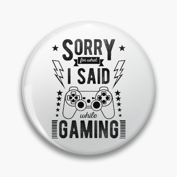 Item preview, Sorry for What I Said While Gaming designed and sold by Prescilla Apon.