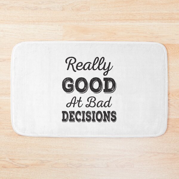 Item preview, Really Good At Bad Decisions designed and sold by ReadyArt.