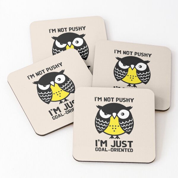 Item preview, Owl art. I'm not pushy, I'm just goal-oriented. designed and sold by frail.