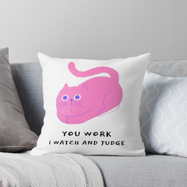 Item preview, You work, I watch and judge. designed and sold by I​ AM​ O.J.A ..