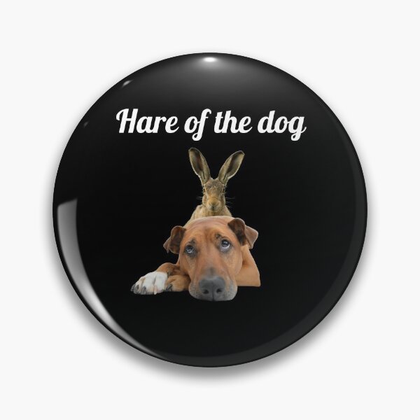 Item preview, Dog Owner Pun - Hare of the dog designed and sold by nicksuefonze.