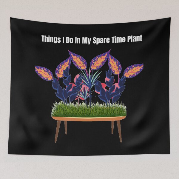 Item preview, Things I Do In My Spare Time Plant designed and sold by Ettevehs.