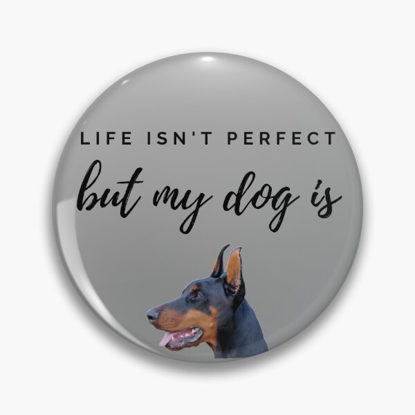Item preview, Life isn't perfect but my Dobermann is designed and sold by YourPetBuddies.