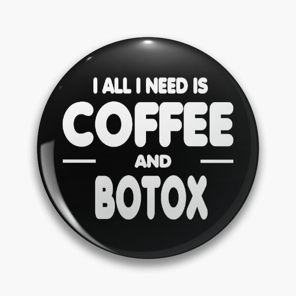 Item preview, all i need is coffee and botox designed and sold by hmgrafi36.