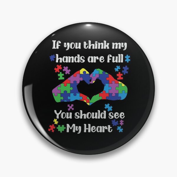 Item preview, If you think my hands are full you should see my heart. Autism awareness designed and sold by All-The-Tees.