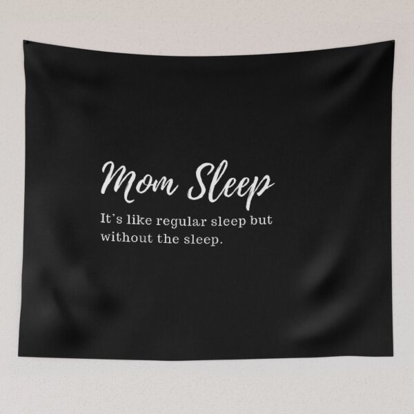 Item preview, mom sleep like regular sleep but without the sleep designed and sold by starnish.