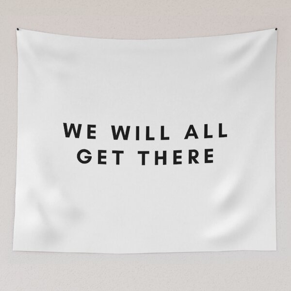 Item preview, We Will All Get There designed and sold by Trisha Banlasan.