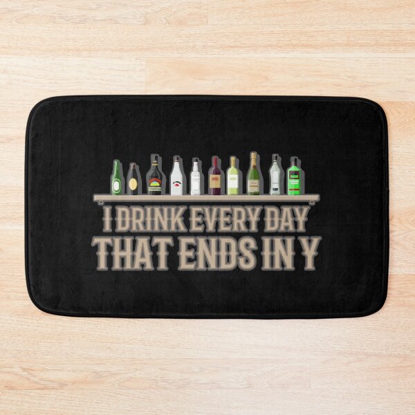 Item preview, I Drink Every Day That Ends In Y Gift designed and sold by TTFMerch.