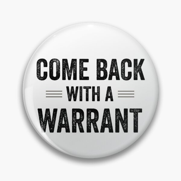 Item preview, Come Back With A Warrant designed and sold by Jajulile.