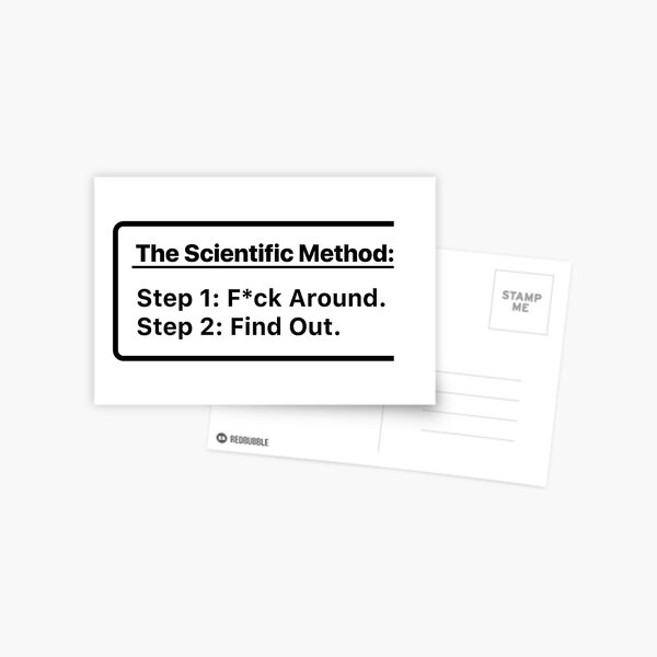 Die wissenschaftliche Methode. Vermasseln. Rausfinden. Postkarte