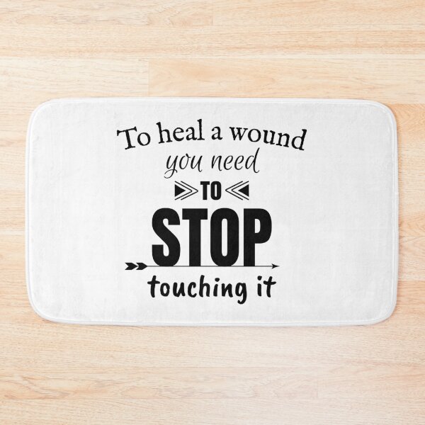 Item preview, To heal a wound you need to stop touching it, Motivational quote designed and sold by cyhdesign.