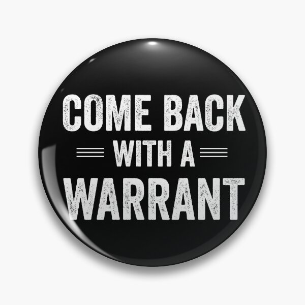 Item preview, Come Back With A Warrant designed and sold by Jajulile.