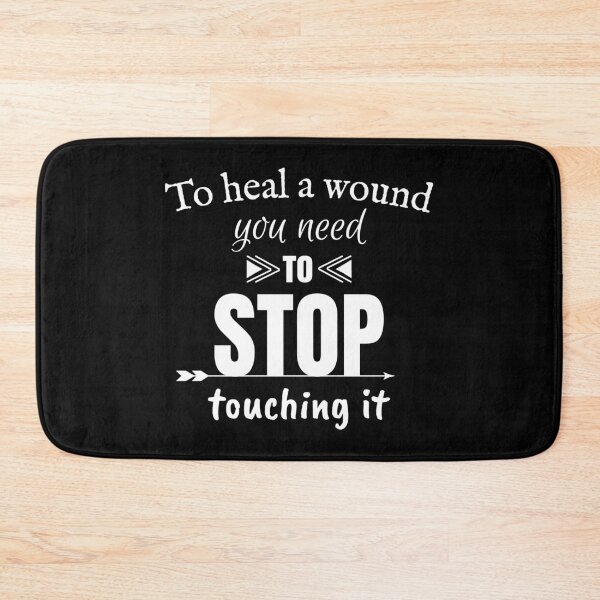 Item preview, To heal a wound you need to stop touching it, Motivational quote designed and sold by cyhdesign.