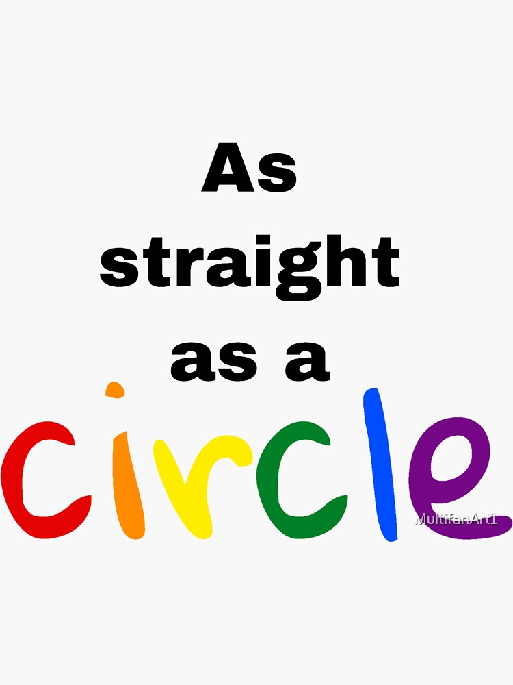 ""As straight as a circle" pride text." Sticker for Sale by
