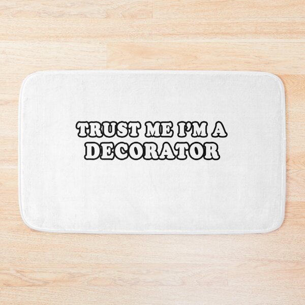 Item preview, Trust Me I'm A Decorator designed and sold by iamhewho.