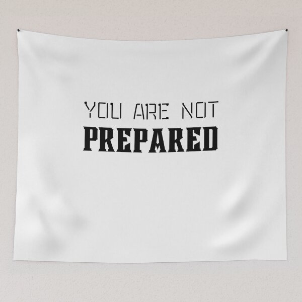 Item preview, You are not prepared designed and sold by sirina2796.