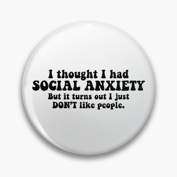 Item preview, I thought I had social anxiety but it turns out i just dont like people designed and sold by House Sparrow.