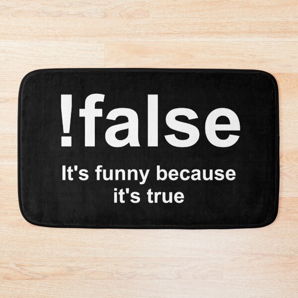 Item preview, !False: It's Funny Because It's True designed and sold by Good-Looking Corpse.
