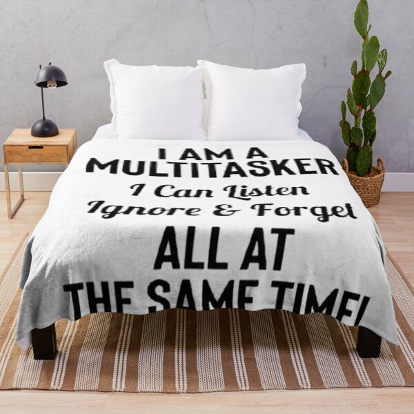 Item preview, I am multitasker I can listen ignore and forget all at the same time  designed and sold by wardrop24.