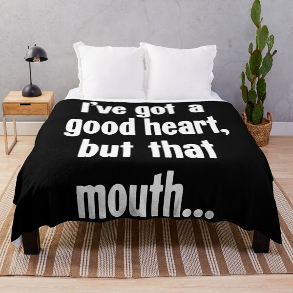 Item preview, I've Got A Good Heart, But That Mouth... designed and sold by Good-Looking Corpse.