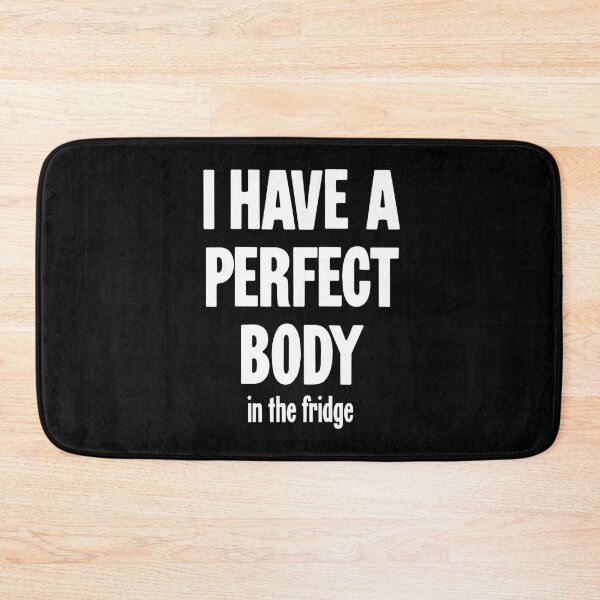 Item preview, I Have A Perfect Body (In the Fridge) designed and sold by Good-Looking Corpse.