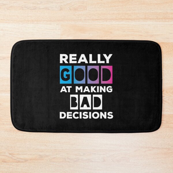 Item preview, Really Good At Making Bad Decisions designed and sold by ReadyArt.