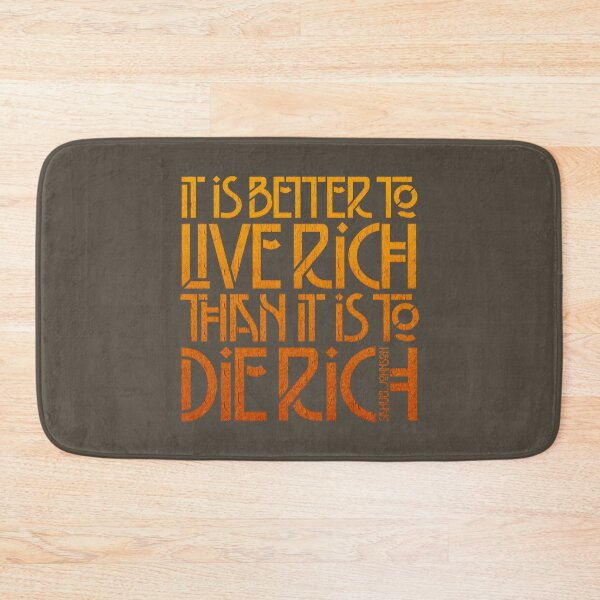 Item preview, It is better to live rich... designed and sold by x1brett.
