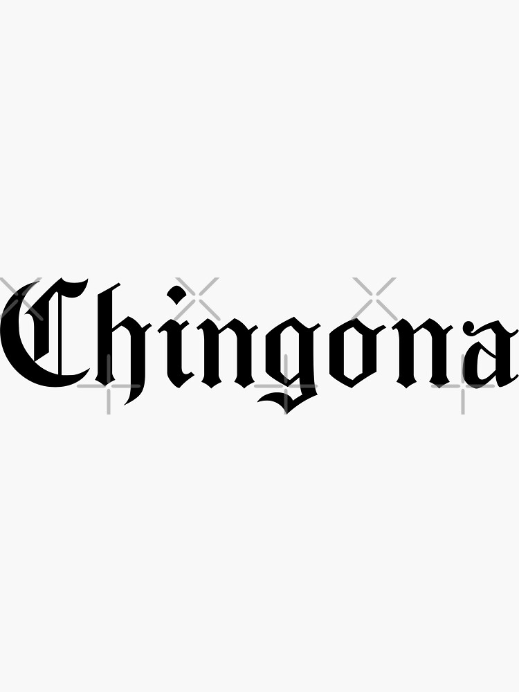 "Chingona Mexican Slang Old English Gothic" Sticker for Sale by