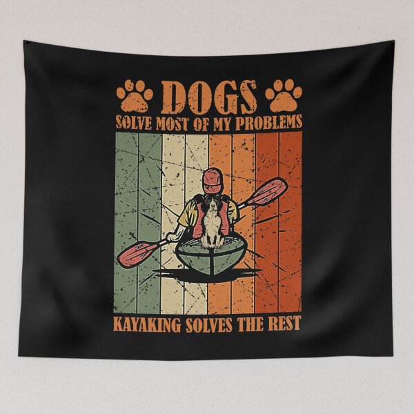 Item preview, Dogs Solve Most Of My Problems Kayaking Solves The Rest designed and sold by RBG1933Tee.