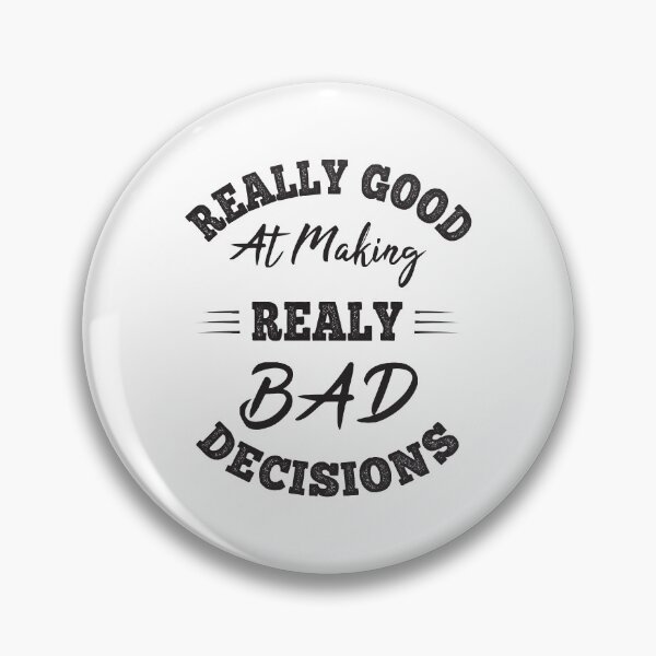 Item preview, Really Good At Making Really Bad Decisions designed and sold by ReadyArt.