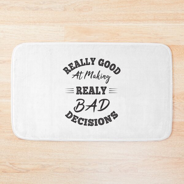 Item preview, Really Good At Making Really Bad Decisions designed and sold by ReadyArt.