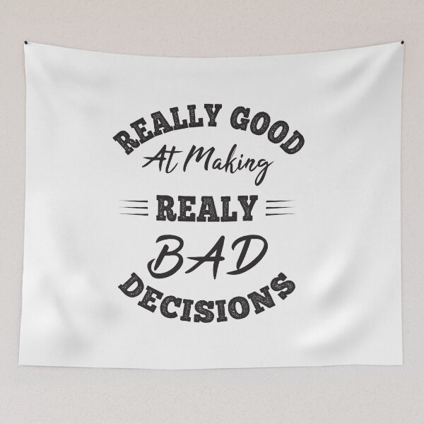 Item preview, Really Good At Making Really Bad Decisions designed and sold by ReadyArt.