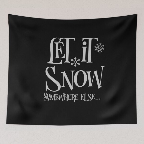 Item preview, Let it Snow Somewhere Else designed and sold by loveoceanair.