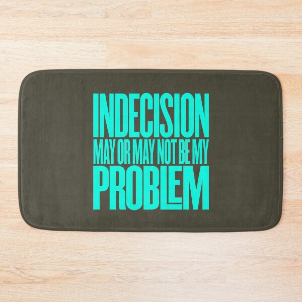 Item preview, Indecision may or may not be my problem v.1  designed and sold by x1brett.