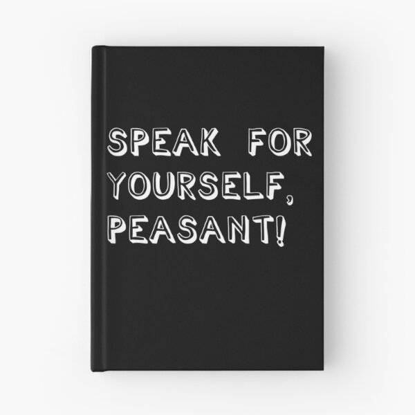 Item preview, Speak For Yourself, Peasant! designed and sold by Legit Hooligan.